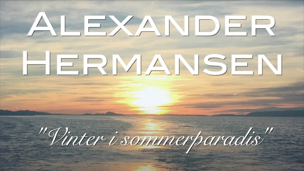 ALEXANDER HERMANSEN   Vinter i sommerparadis.