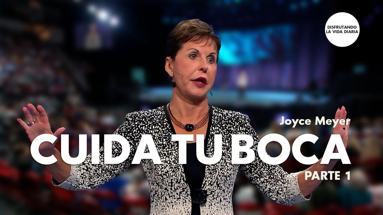 Cuida Tu Boca y Cambiarás Tu Vida - Parte 1 | Disfrutando La Vida Diaria | Joyce Meyer en Español