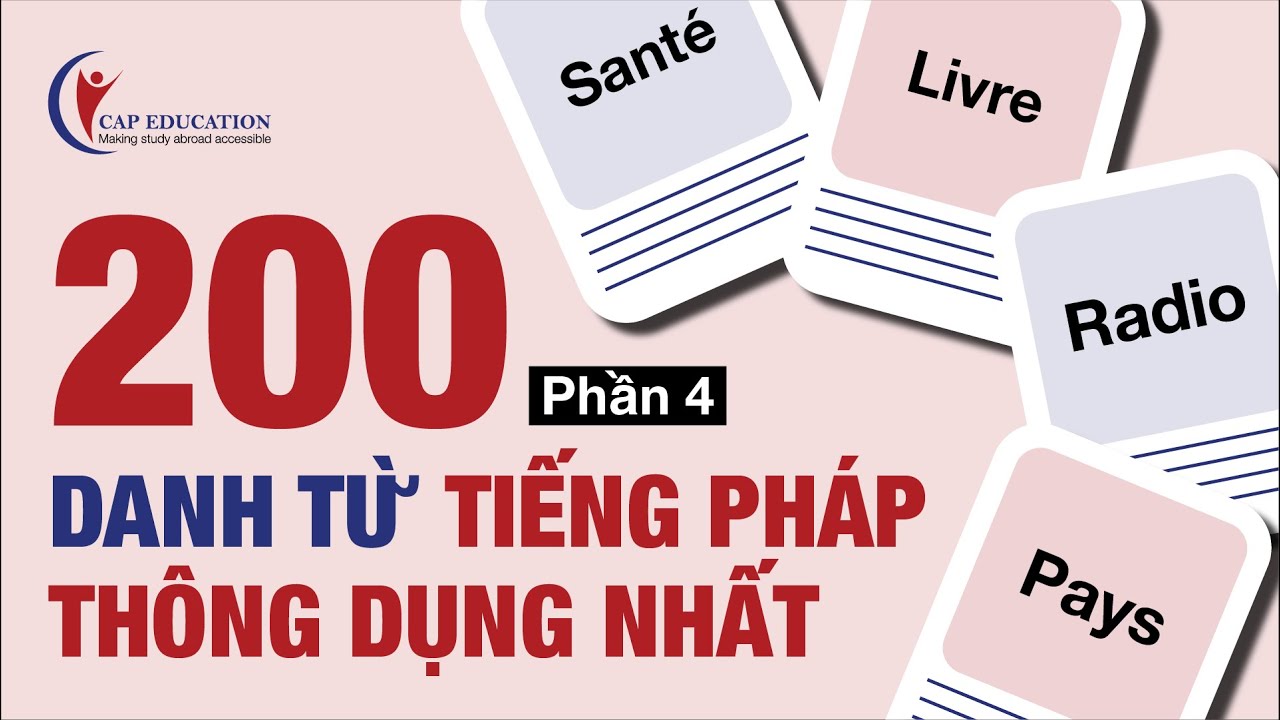 200 DanhTừ Tiếng Pháp Thông Dụng | Phần 4 | Từ Vựng Tiếng Pháp Kèm Ví Dụ | CAP FRANCE