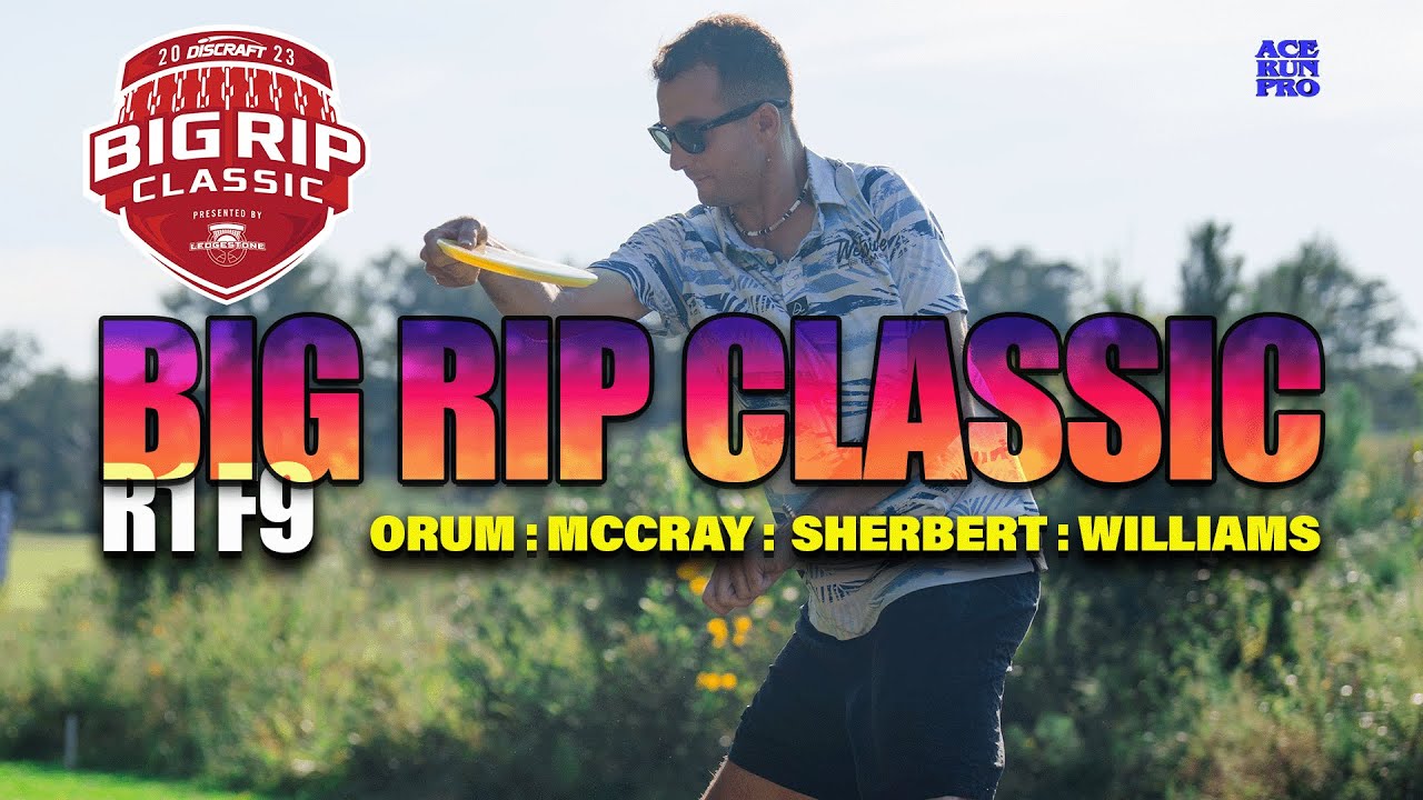 ARP | 2023 Big Rip Classic | R1 F9 | Orum : McCray : Sherbert : Williams | MPO Feat. Card |