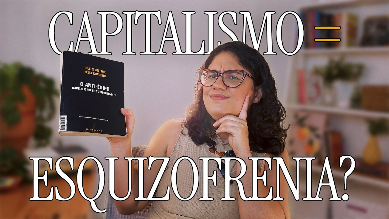 O livro mais radical de Deleuze e Guattari (O Anti-Édipo explicado)