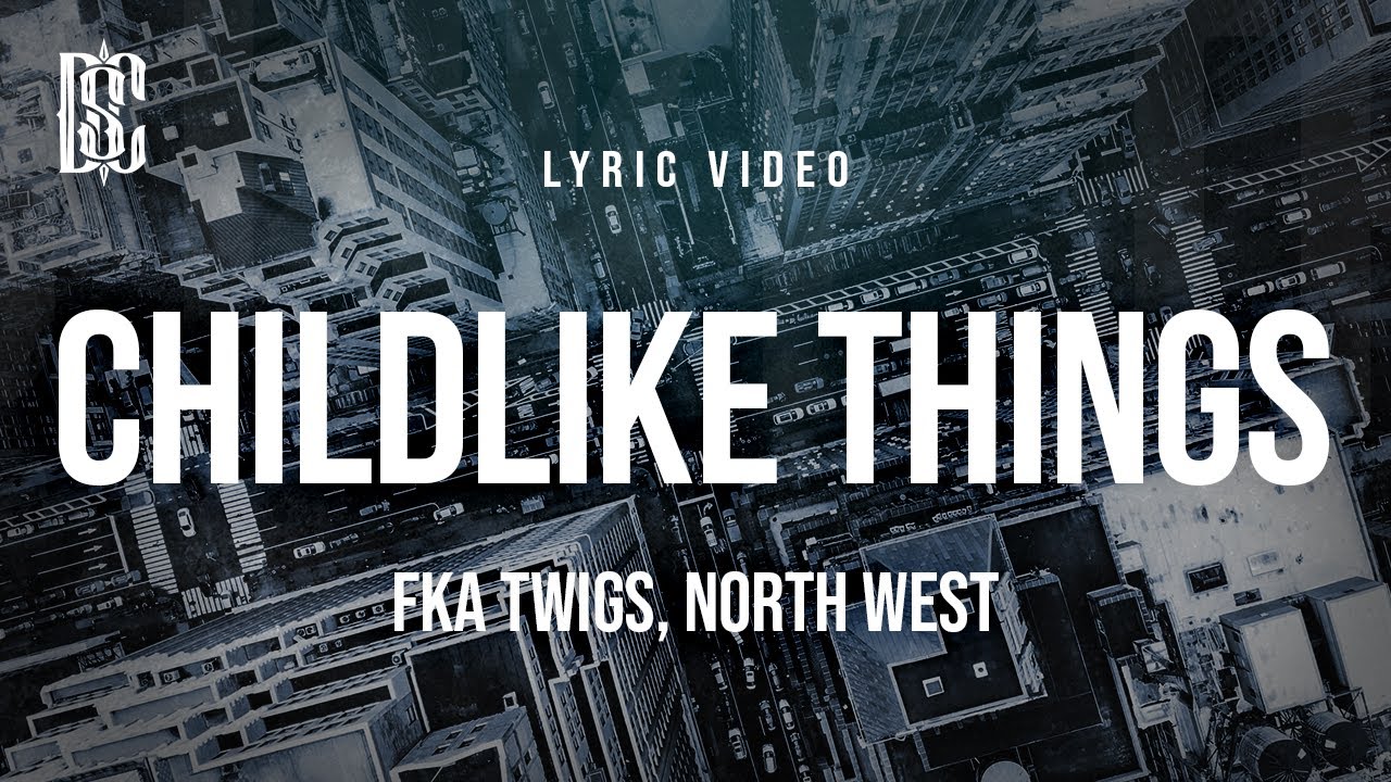 FKA twigs feat. North West - Childlike Things | Lyrics