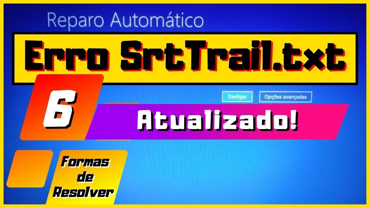 [ATUALIZADO] Erro SrtTrail.txt - 6 Formas de Resolver