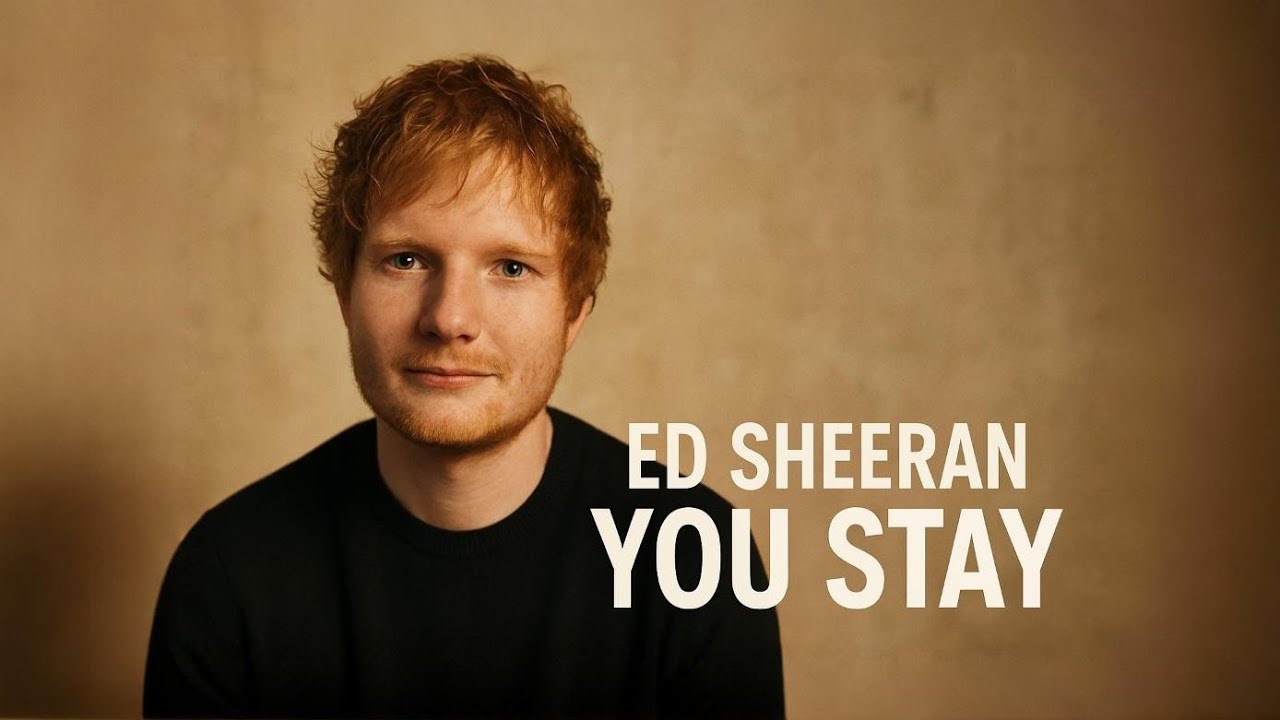 You Stay – Emotional Love Song | Heartfelt Ed Sheeran Music 2026