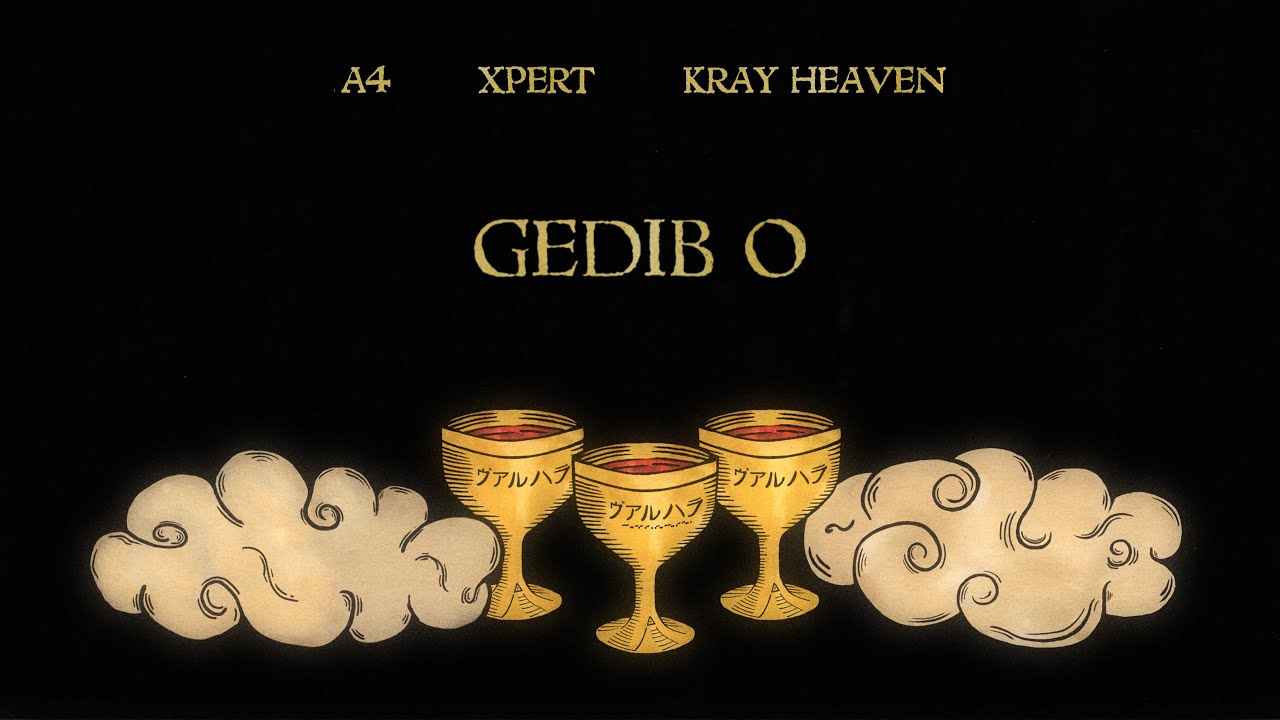 A4 &mdash; Gedib O (feat. Xpert, Kray Heaven)