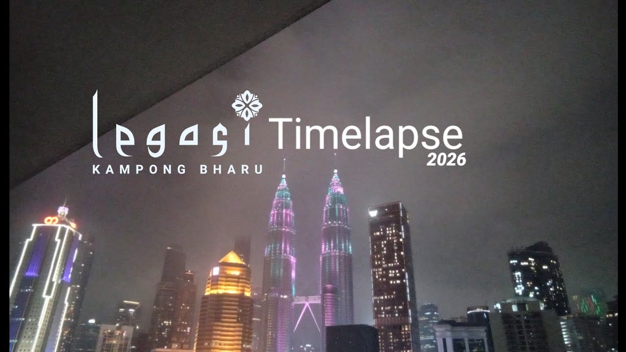 Legasi Kampung Baru (Kuala Lumpur) - Timelapse 2026