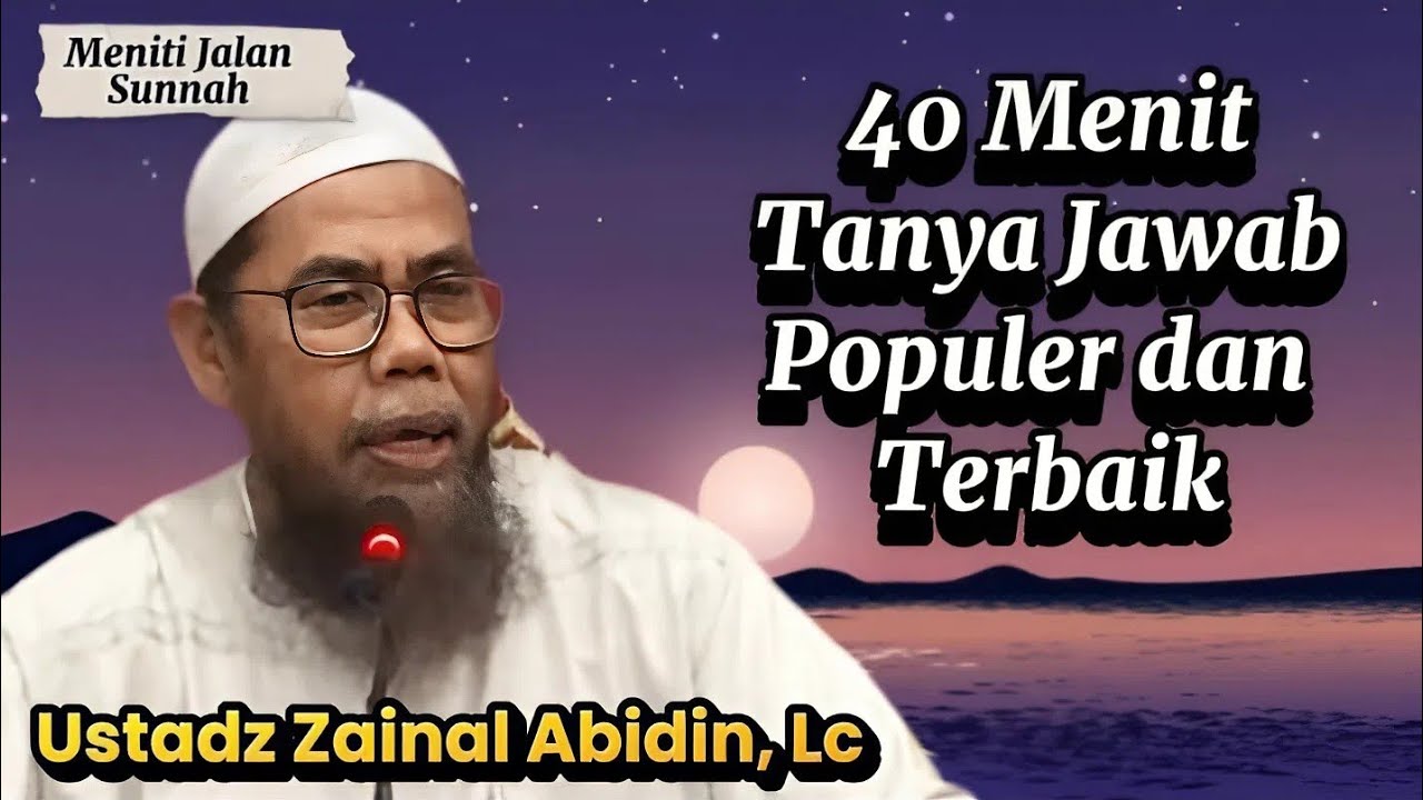40 Tanya Jawab Populer Terbaik, Ustadz Zainal Abidin