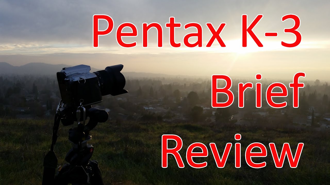 Pentax K-3: Review and Sample Photos