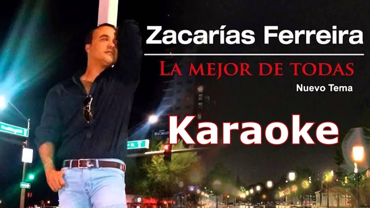 La mejor de todas  -  Zacarias Ferreira -  Karaoke
