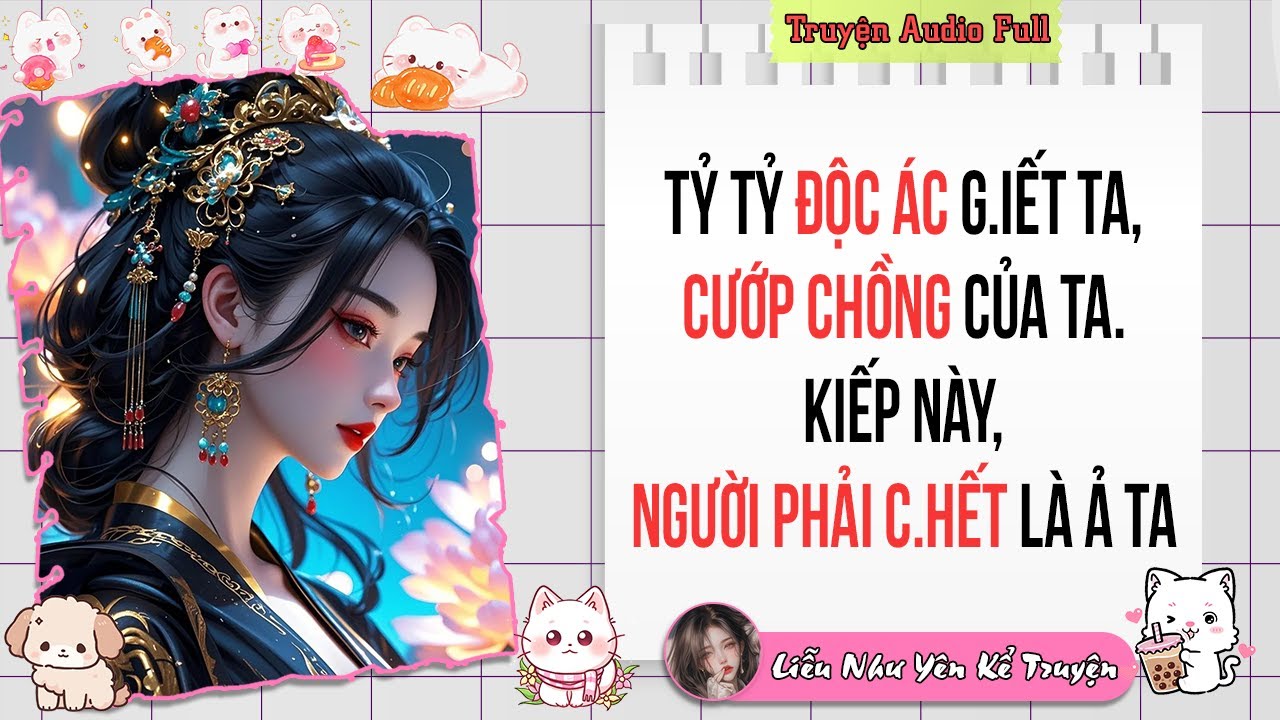 Truyện Audio Full | Tỷ tỷ ĐỘC ÁC g.iết ta, CƯỚP CHỒNG của ta. Kiếp này, người PHẢI C.HẾT là ả ta