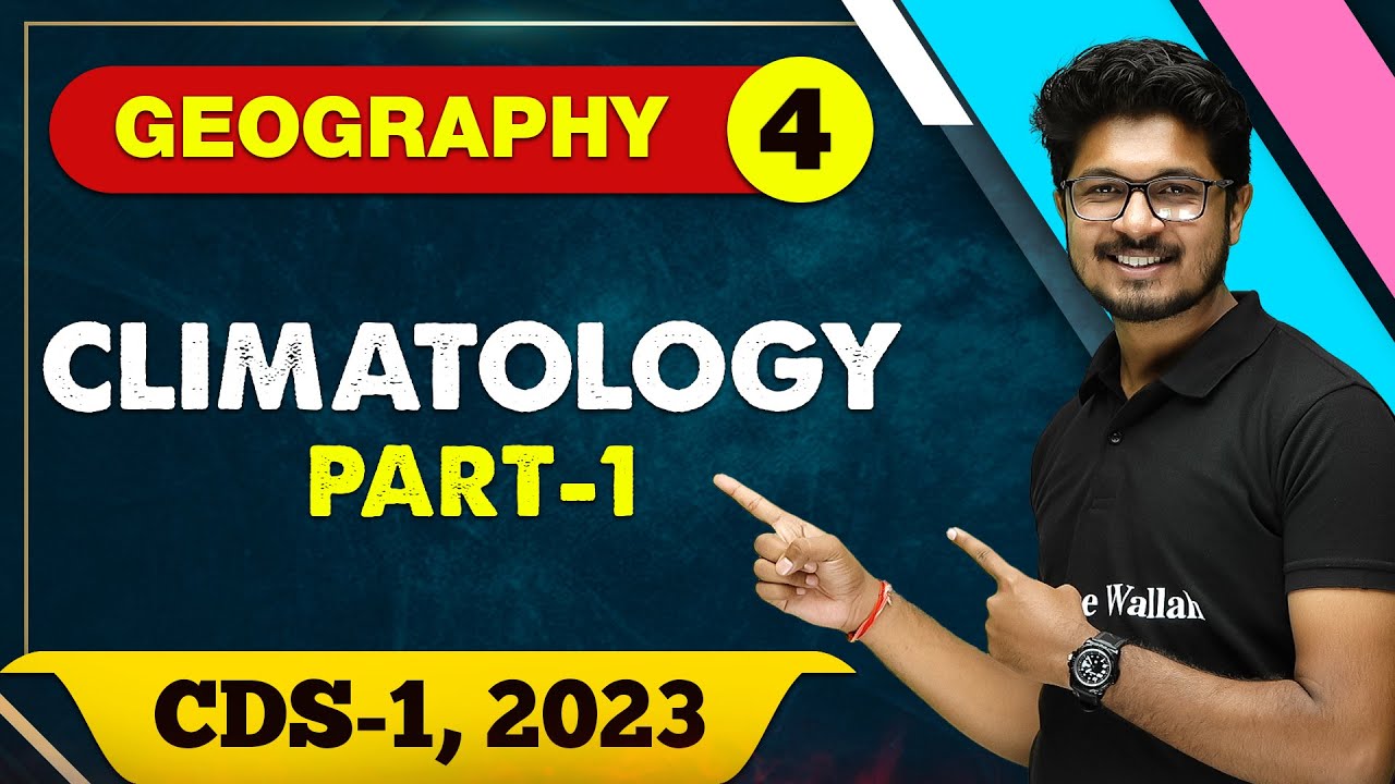 Geography 04 : Climatology 01 || CDS -1 2023
