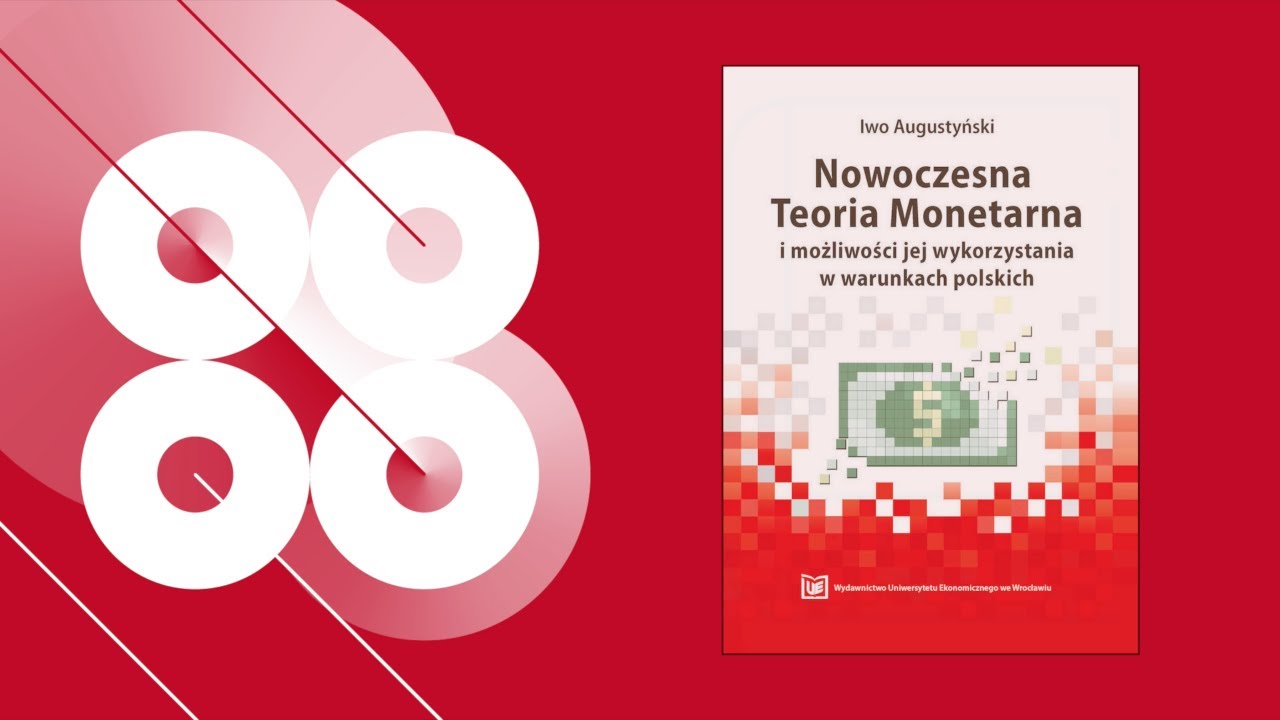 Nowoczesna Teoria Monetarna i możliwości jej wykorzystania w warunkach polskich || Wydawnictwo UEW