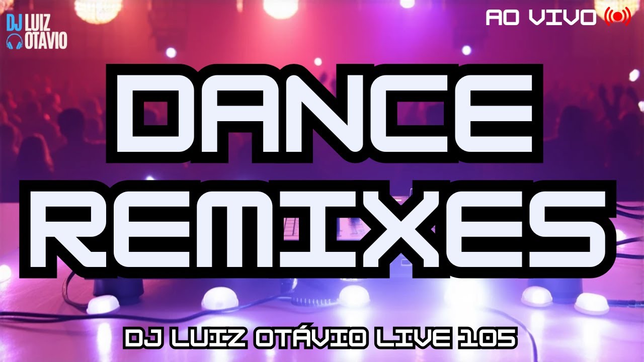 DANCE REMIXES - AO VIVO 🔊🔥 80s, 90s, 2000s e Atuais! (LIVE 105)🎧