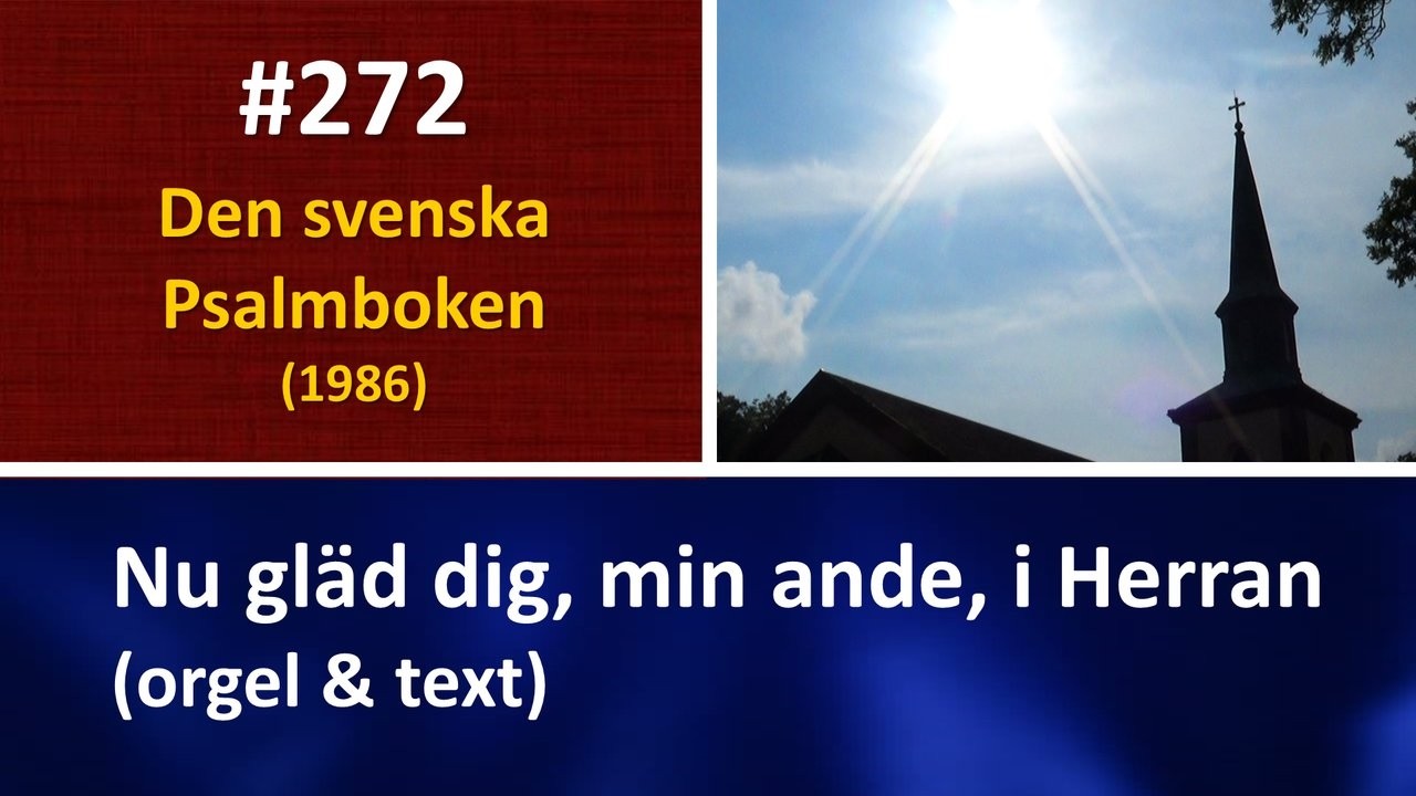 (Sv. Ps. 272) Nu gläd dig, min ande, i Herran (orgel & text)