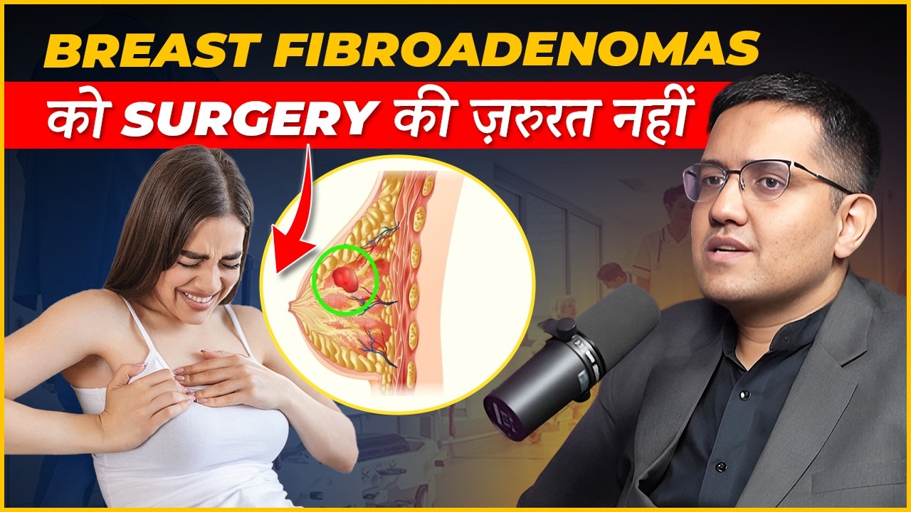 Podcast on Breast Fibroadenoma: Causes, Symptoms & Best Treatment | Dr. Gaurav Gangwani