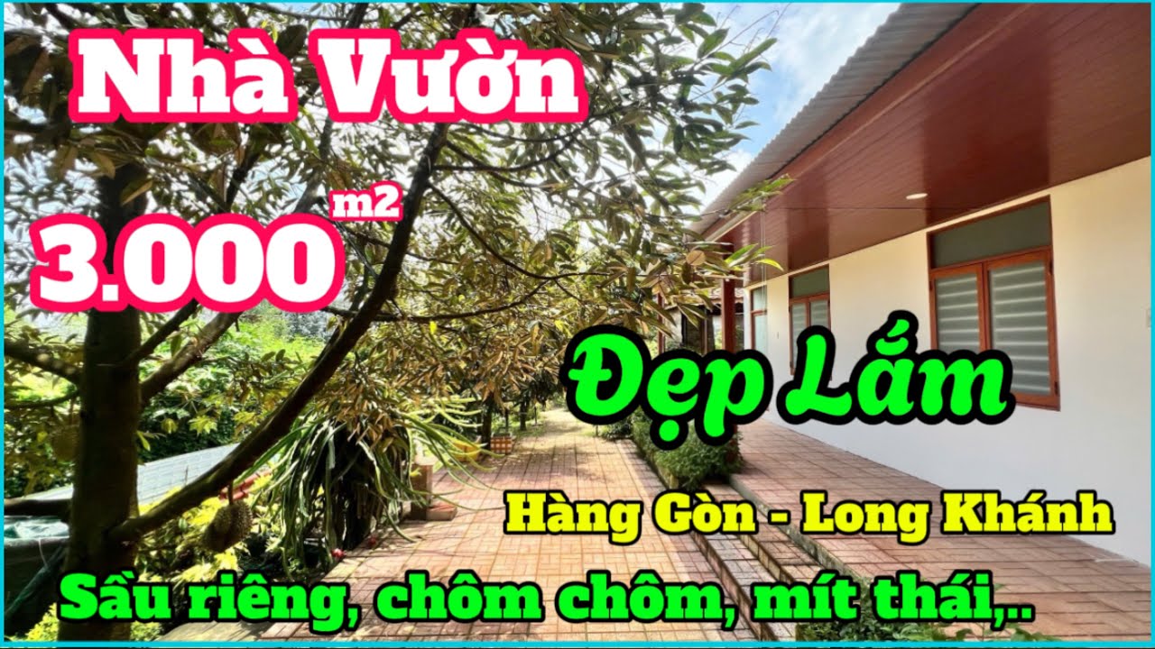 Nhà đất đồng nai, Nhà vườn đẹp quá 3000m2 đủ loại trái cây nằm ngay Hàng Gòn - Long Khánh - ĐN