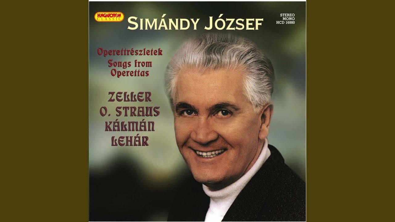 Das Land des Lachelns (the Land of Smiles) (Sung in Hungarian) , Act II: Vagyom egy no utan