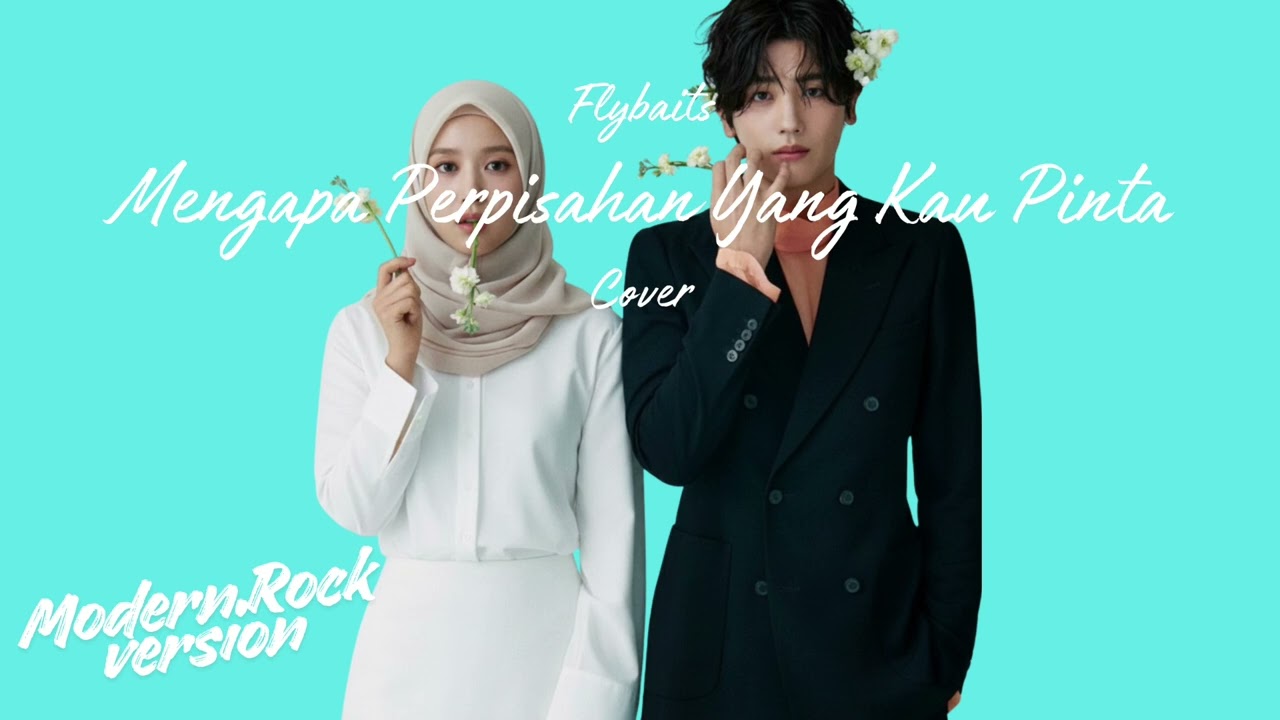 Mengapa Perpisahan Yang Kau Pinta • Flybaits (Cover) • Modern Rock Version