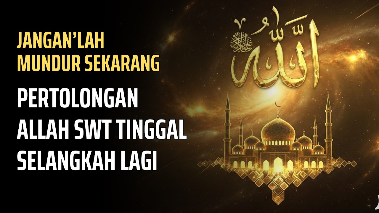 JANGAN MUNDUR SEKARANG Pertolongan Allah Tinggal Selangkah Lagi