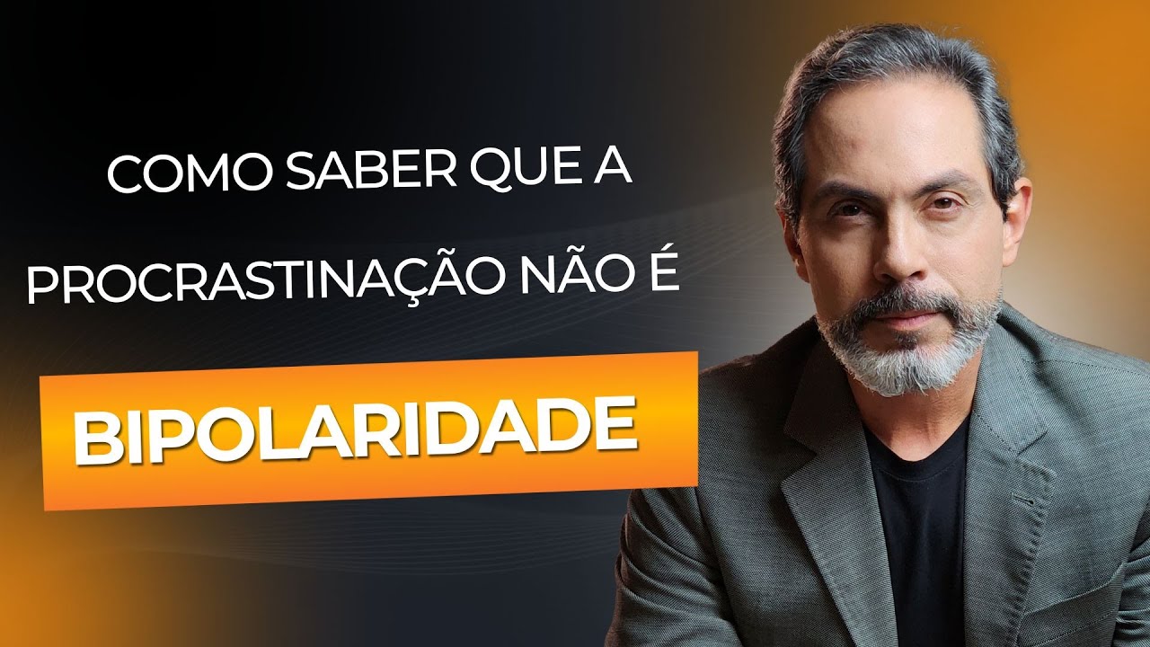 Como saber que a procrastinação não é bipolaridade | Dr Frederico Porto