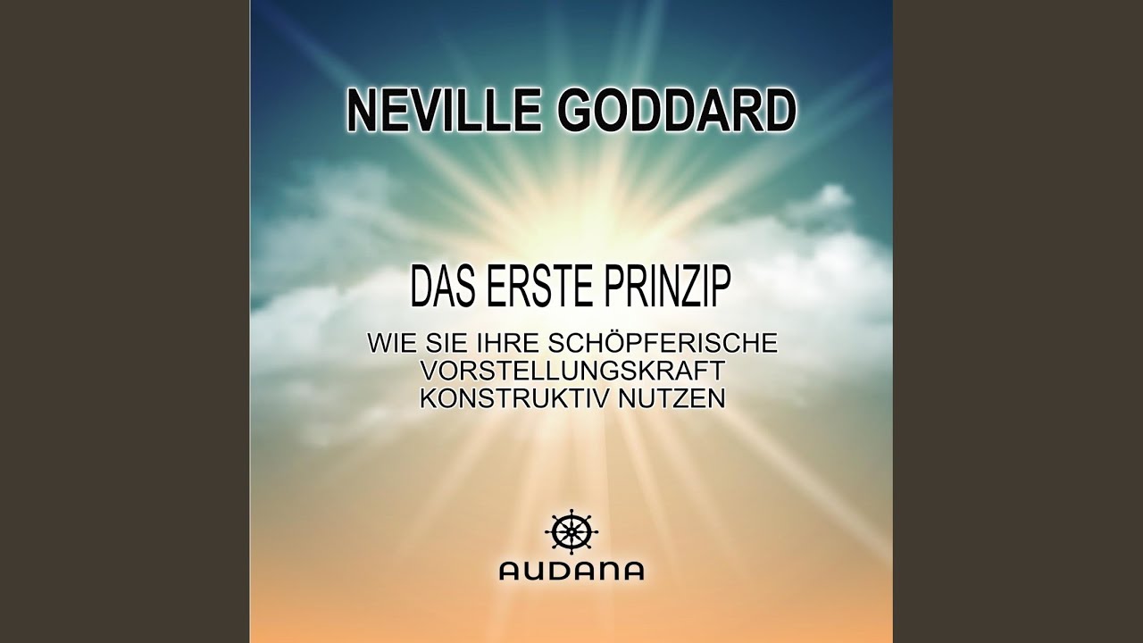 Kapitel 01 - Neville Goddard - Das erste Prinzip