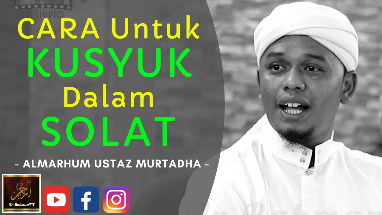 Almarhum Ustaz Murtadha Yusoff - CARA Untuk KUSYUK Dalam SOLAT
