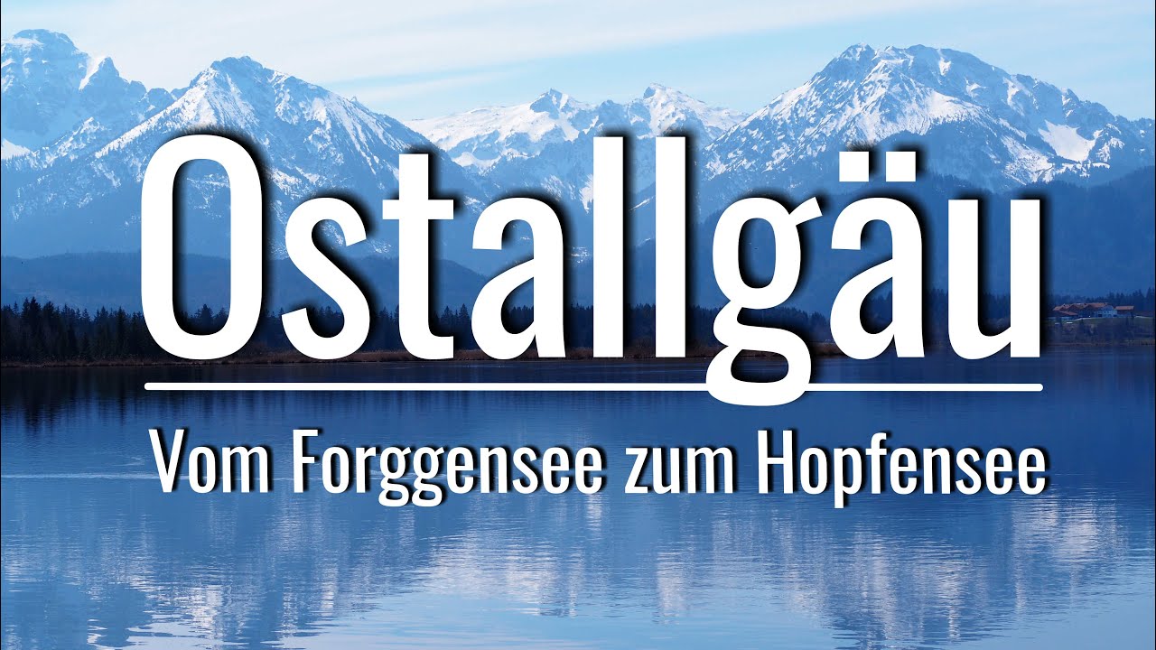 Ostallg&auml;u - Unterwegs vom Forggensee zum Hopfensee