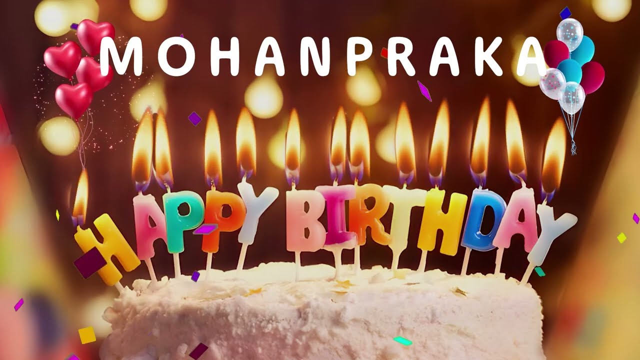 Happy Birthday Mohanprakash - Happy Birthday To You Song