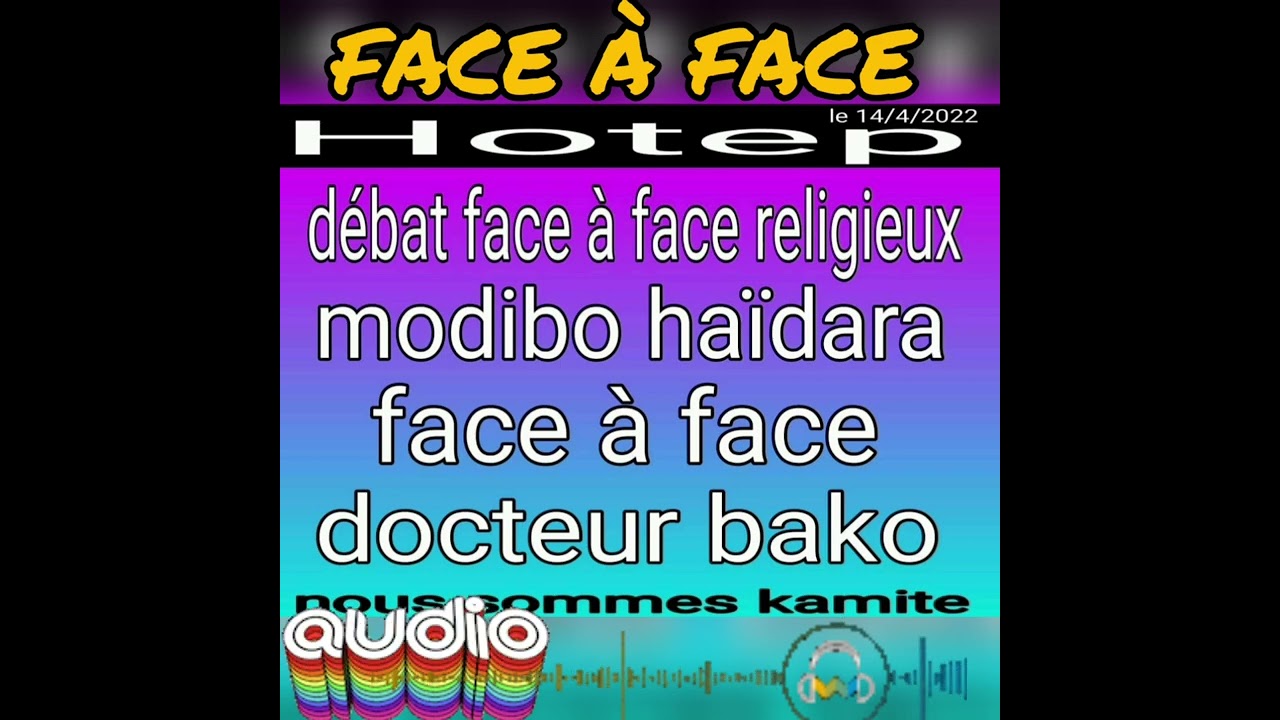 DÉBAT FACE À FACE RELIGIEUX. MODIBO HAÏDARA VS DOCTEUR BAKO. HOTEP.