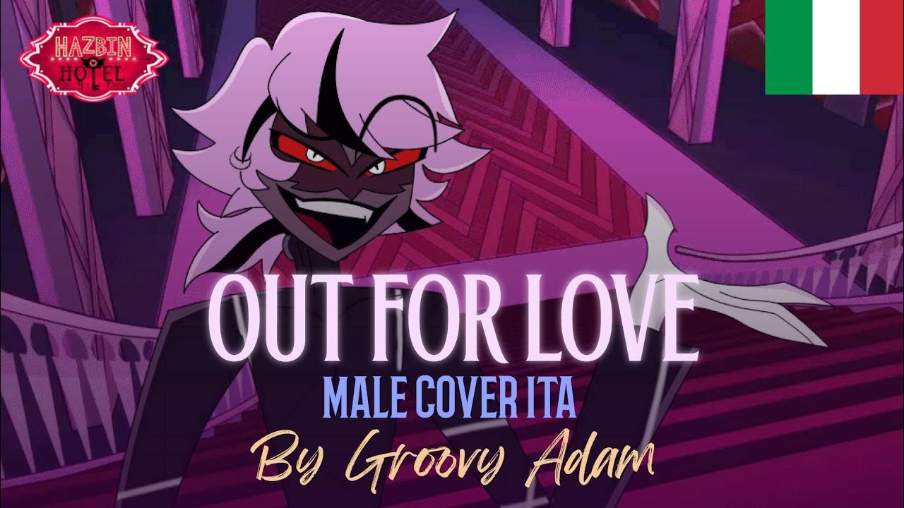 Out For Love [Hazbin Hotel] - Male Cover ITA by Groovy Adam