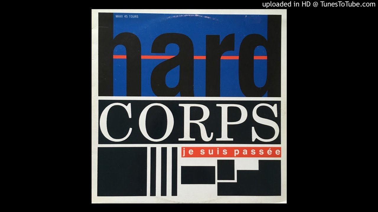 Hard Corps - Je Suis Passee (Club Dub Mix)