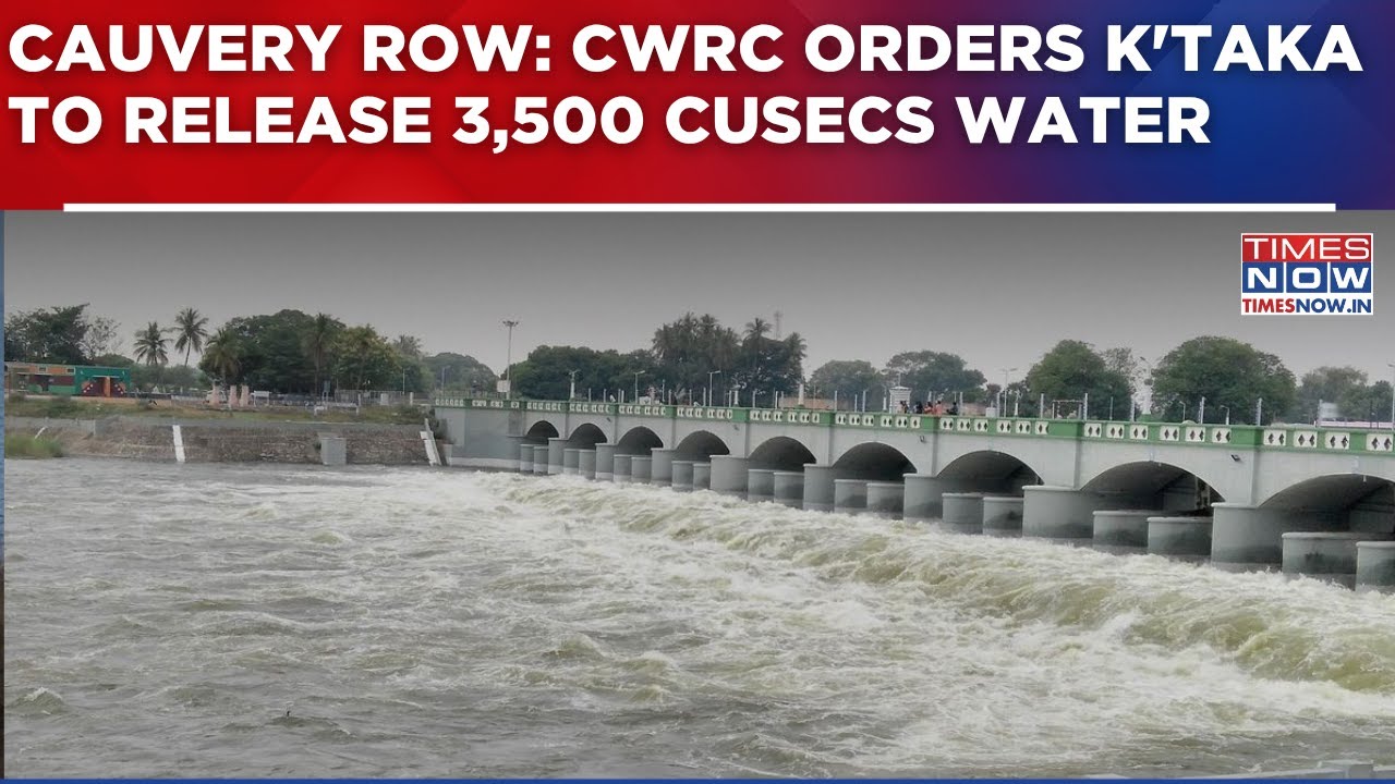 Cauvery Row Escalates: CWRC Orders Karnataka To Release 3,500 Cusecs Water To Tamil Nadu For 15 Days