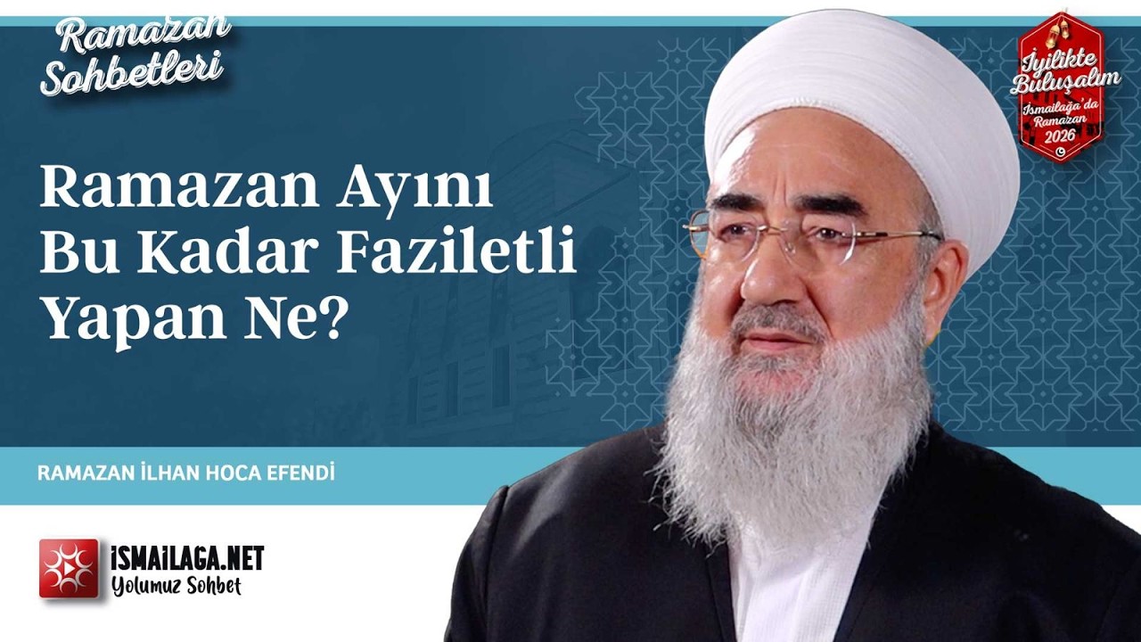 Ramazân Sohbeti 2026 - Ramazan İlhan Hoca Efendi  @İsmailağa NET