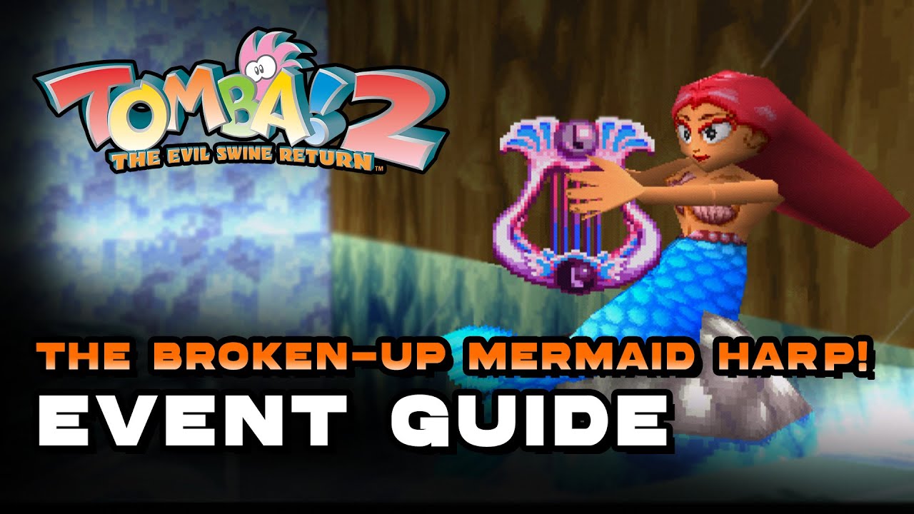 Tomba! 2 - The Broken-Up Mermaid Harp! (Event Guide) (Music For My Ears Trophy / Achievement)