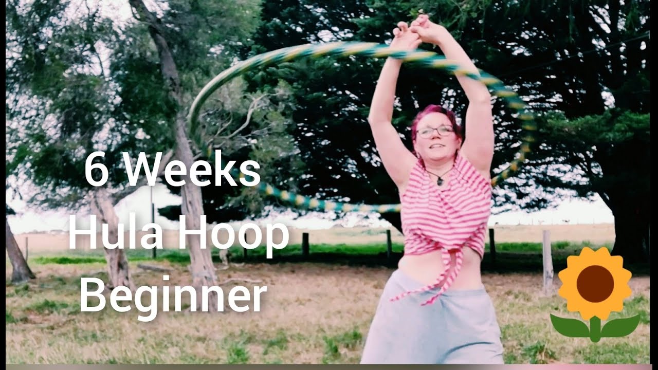 Hula Hoop Beginner - 6 weeks of Hula Hooping, Personal Progress and Fails