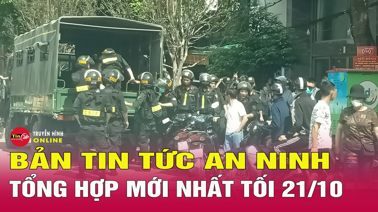 Cập nhật toàn cảnh tin tức an ninh trật tự nóng, thời sự Việt Nam mới nhất 24h sáng 22/10 | Tin24h