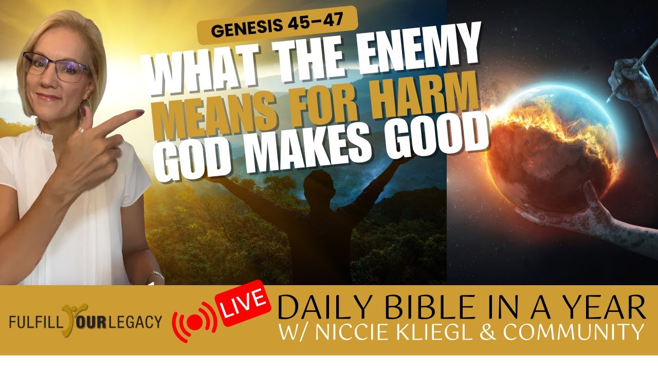 GENESIS 45–47: Forgiveness, Reconciliation, and God’s Greater Plan