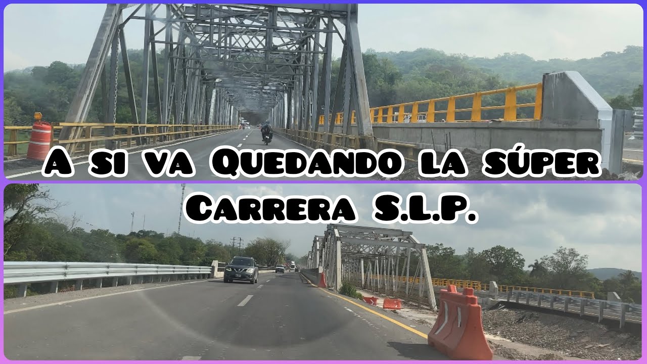 CASI AL 100 %  TERMINADA LA SUPER CARRETERA DE LA HUASTECA POTOSINA