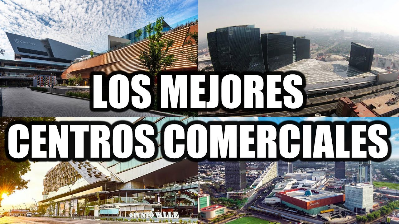 Los Mejores Centros Comerciales de las 5 Ciudades Más Pobladas de México
