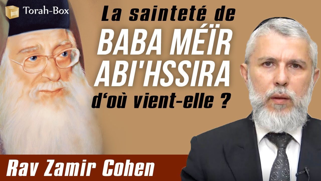 La sainteté de Baba Méïr Abi'hssira, d'où vient-elle ? (Rav Zamir Cohen)