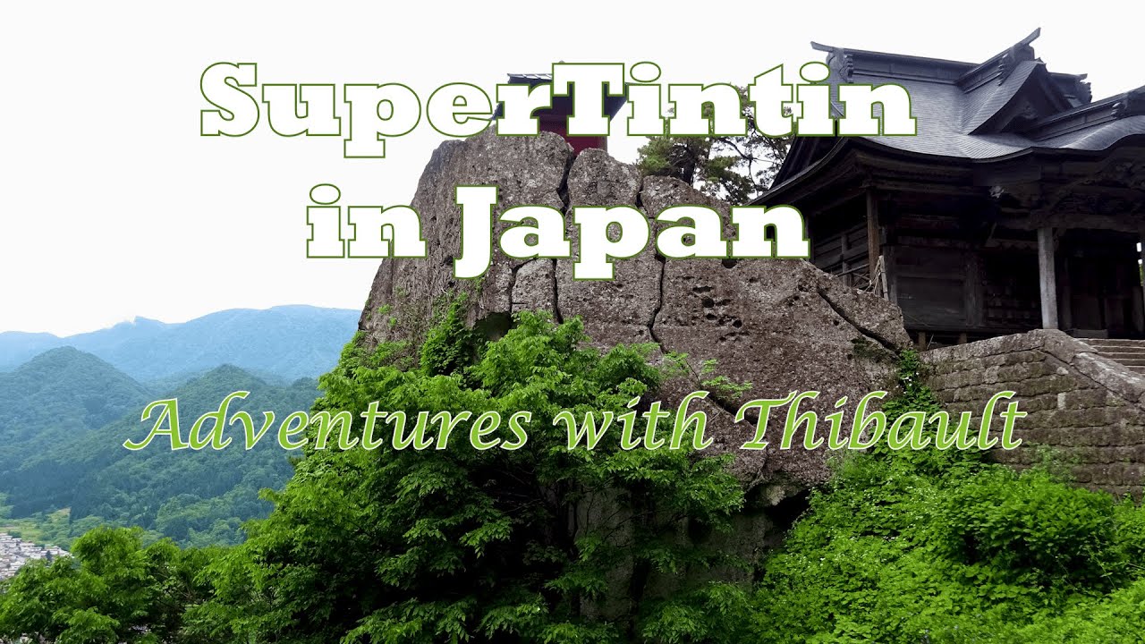 SuperTintin in Japan   Adventures with Thibault
