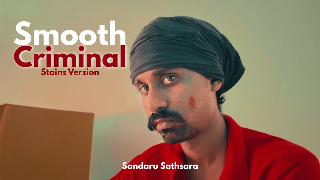 Smooth Criminal - Sandaru Sathsara (Stains Version)