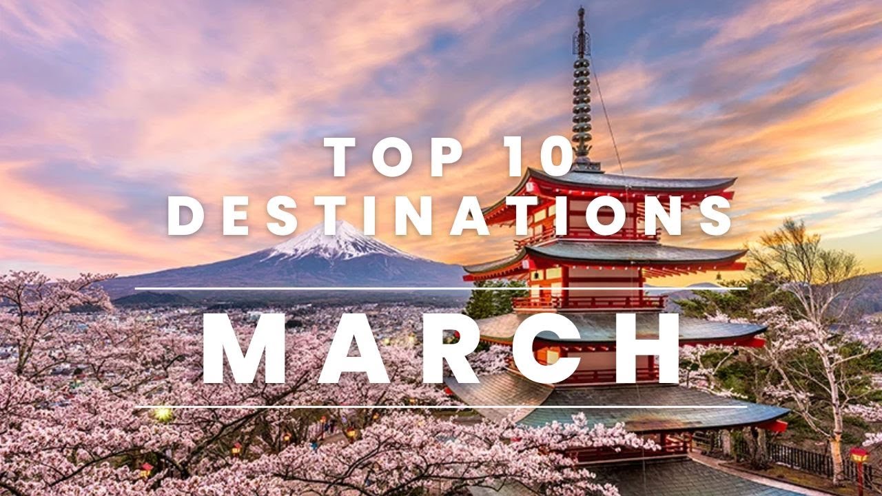 Top March Travel Destinations
