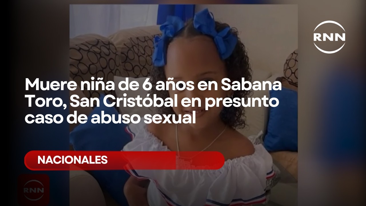 Muere niña de 6 años en Sabana Toro, San Cristóbal en presunto caso de abuso sexual
