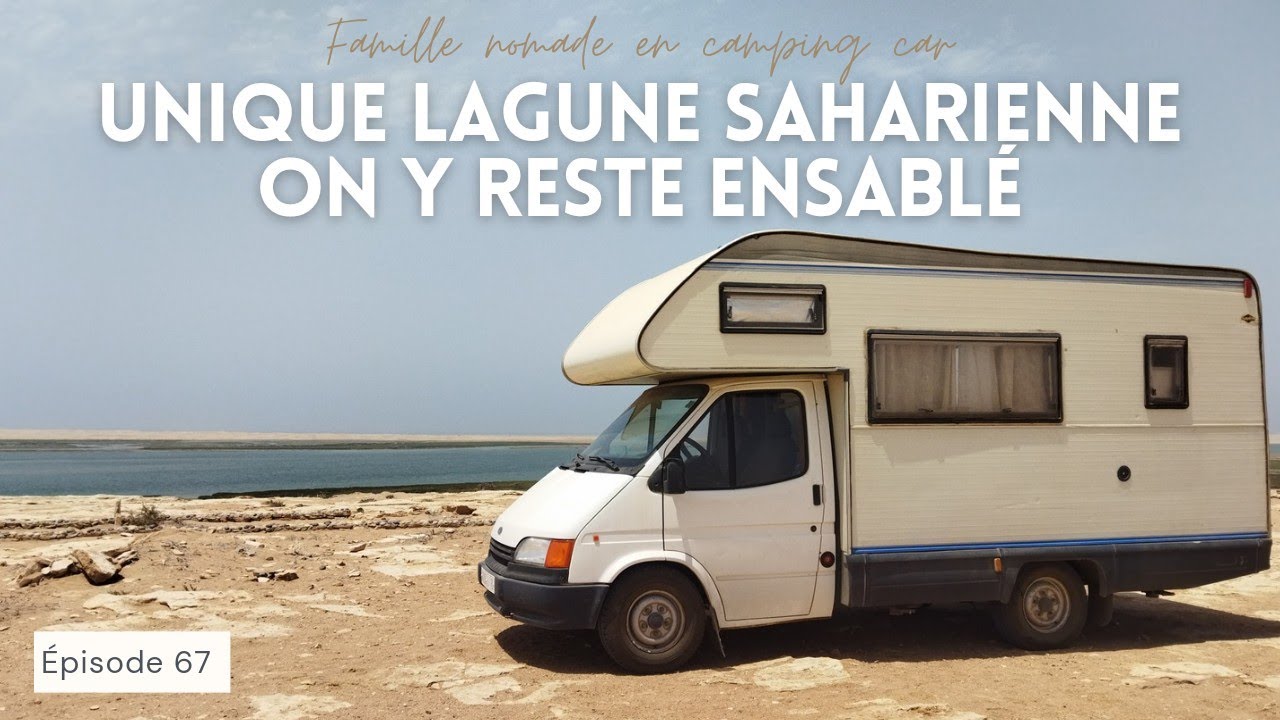 LAGUNE NAILA, ENTRE MER ET DÉSERT DU SAHARA OÙ ON Y RESTE ENSABLÉ 😣 | camping car au Maroc | Vanlife