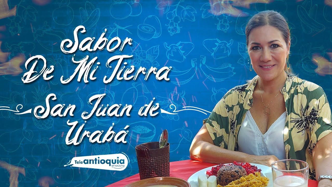 Tradicionales sabores en San Juan de Urabá | Sabor de mi Tierra | Teleantioquia