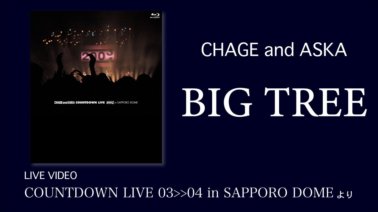 [LIVE] BIG TREE / CHAGE and ASKA / COUNTDOWN LIVE 03-04 in SAPPORO DOME