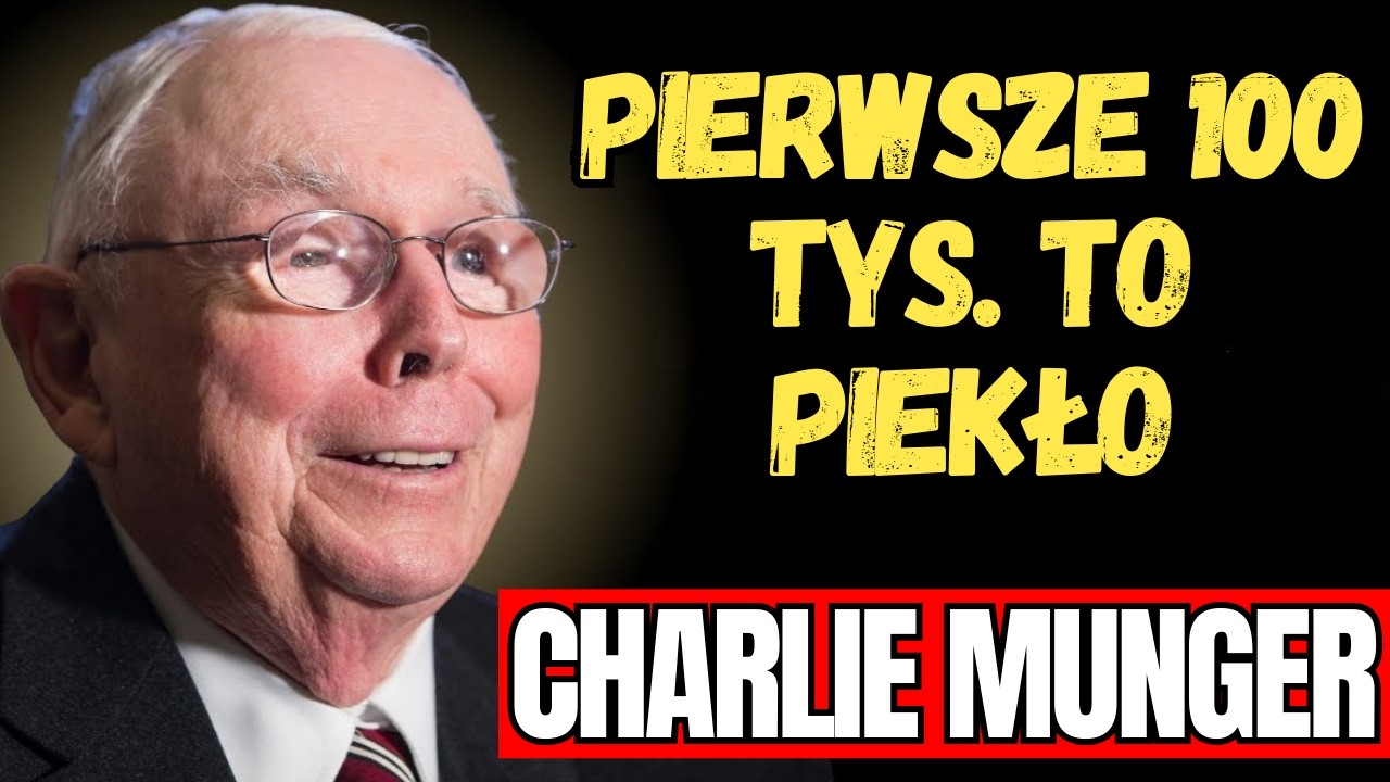 CHARLIE MUNGER - Dlaczego pierwsze 100 000 są najtrudniejsze i jak je zdobyć