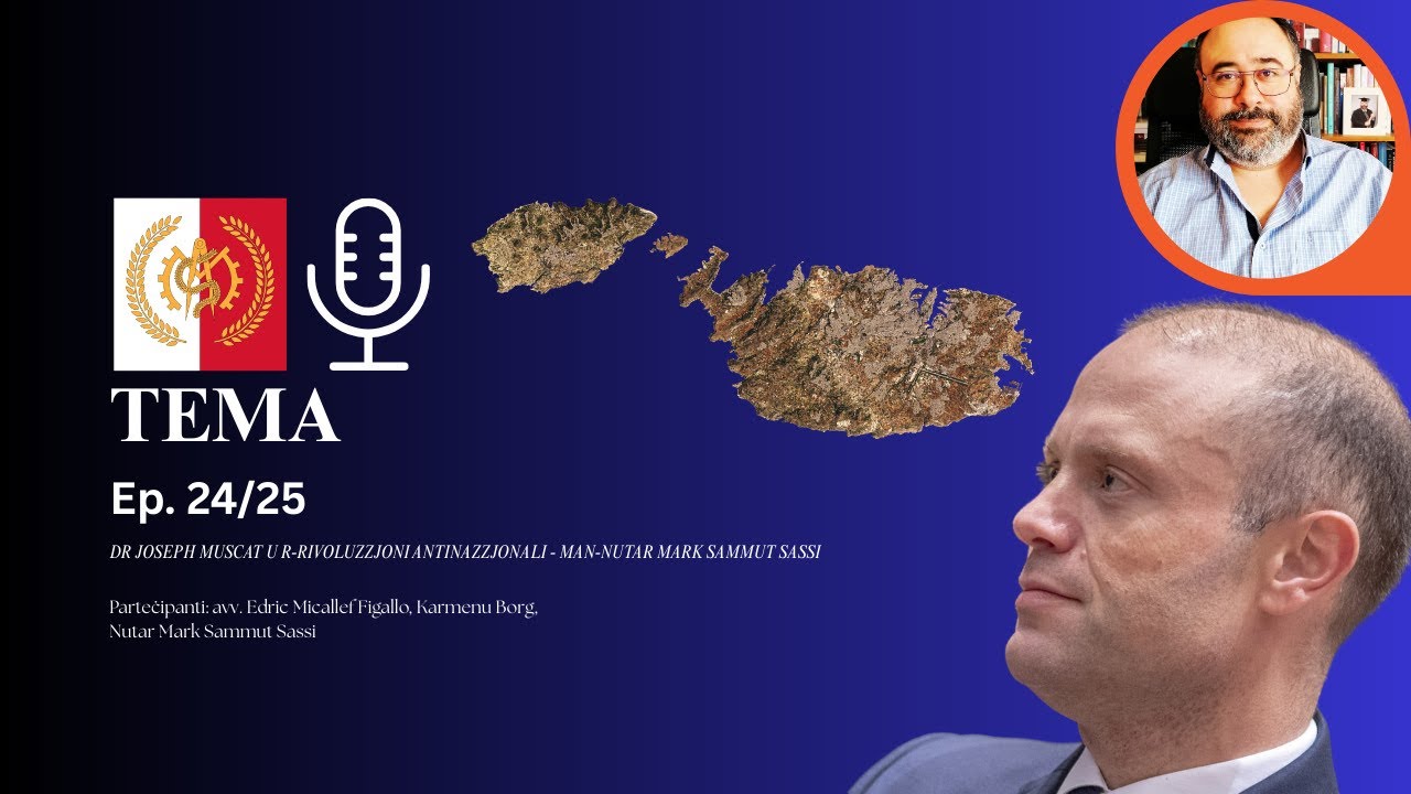 TEMA - Ep. 24/25 - Dr Joseph Muscat u r-rivoluzzjoni antinazzjonali - Man-Nutar Mark Sammut Sassi