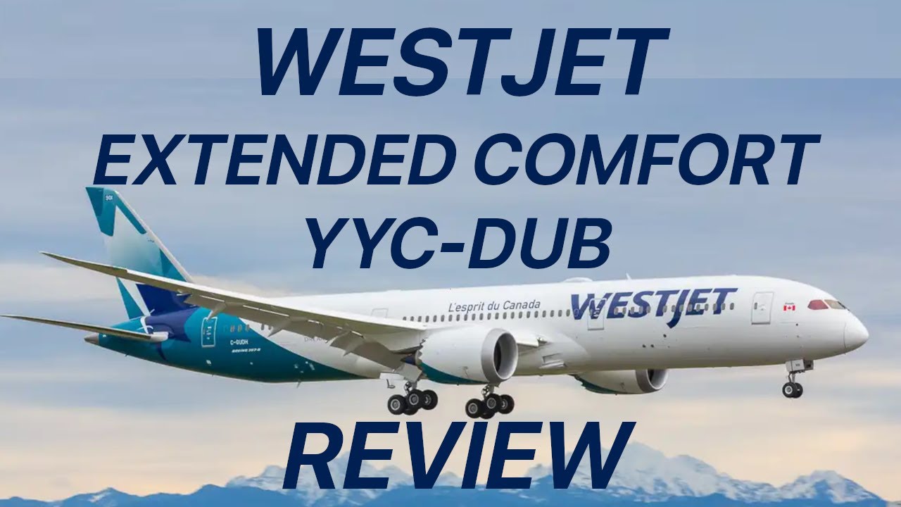 Westjet Extended Comfort Review | Boeing 787-9 Dreamliner | YYC - DUB